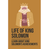 Life Of King Solomon: Learn About King Solomon's Achievements: History Of King Solomon