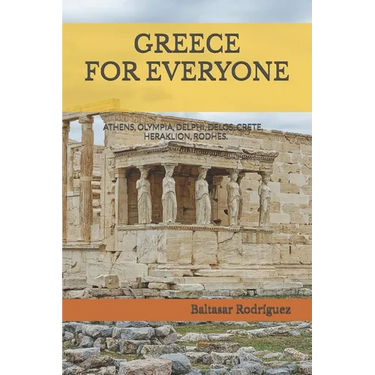 Greece for Everyone: ATHENS, OLYMPIA, DELPHI, DELOS, CRETE, HERAKLION, RODHES.An interesting walk through all the archaeological sites of Greece.