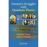 Einstein's Struggles with Quantum Theory: A Reappraisal