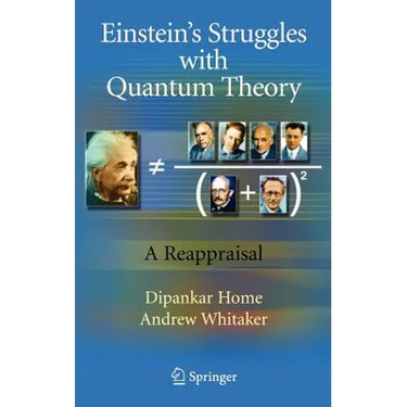 Einstein's Struggles with Quantum Theory: A Reappraisal