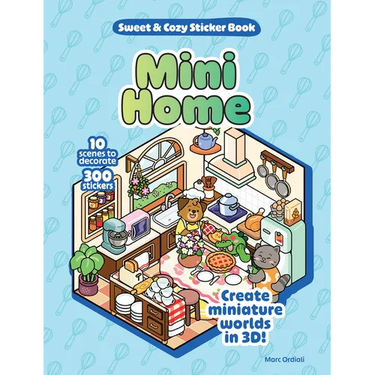 Mini Home Sweet & Cozy Sticker Book: 10 Scenes to Decorate with 300 Stickers! Create Miniature Worlds in 3d!