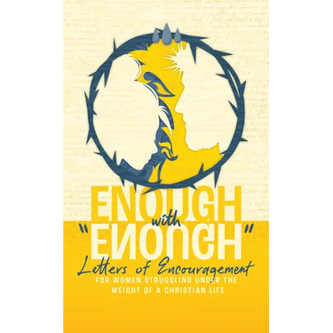 Enough with Enough: Letters of Encouragement for Women Struggling Under the Weight of a Christian Life