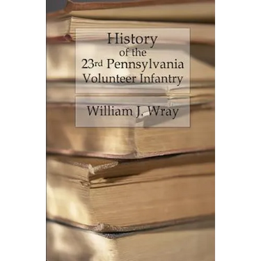 History of the Twenty-Third Pennsylvania Volunteer Infantry: Birney's Zouaves - Three Months & Three Years' Service