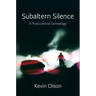 Subaltern Silence: A Postcolonial Genealogy
