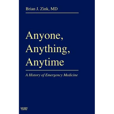 Anyone, Anything, Anytime: A History of Emergency Medicine