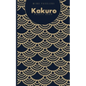 Kakuro Puzzle Book: 120 Brain Challenging Games for Adults and Teens