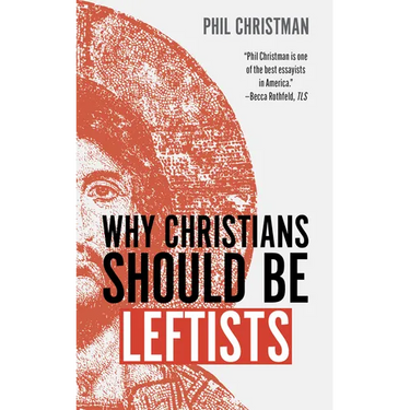 Why Christians Should Be Leftists