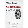 The Last Confederate Heroes: The Final Struggle for Southern Independence and the Assassination of Abraham Lincoln