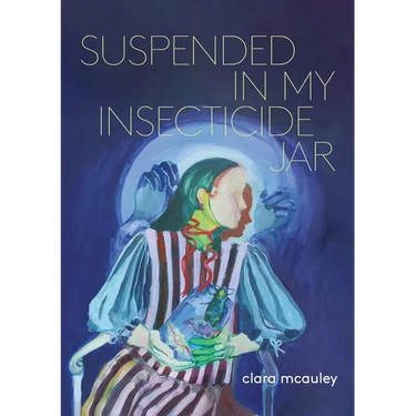 Suspended in My Insecticide Jar: Poems