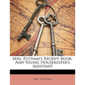 Mrs. Putnam's Receipt Book: And Young Housekeeper's Assistant