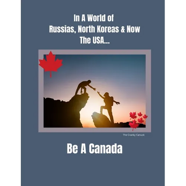 In a World of Russias, North Koreas and Now the USA, Be A Canada