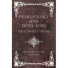 Demonology and Devil-Lore - The Complete Volume