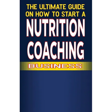 The Ultimate Guide on How To Start a Nutrition Coaching Business