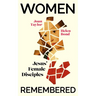 Women Remembered: Jesus' Female Disciples