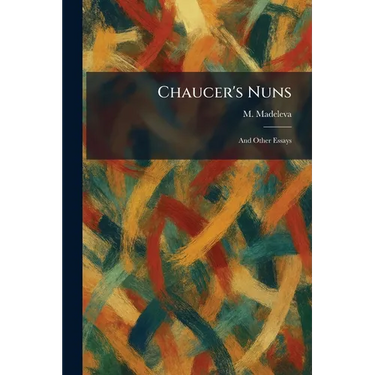 Chaucer's Nuns: And Other Essays