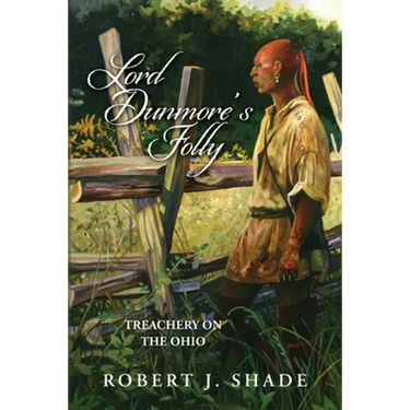 Lord Dunmore's Folly: Treachery on the Ohio