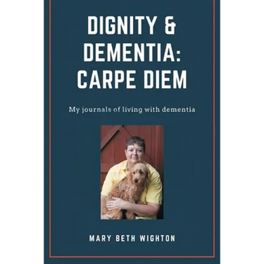 Dignity & Dementia: Carpe Diem: My journals of living with dementia