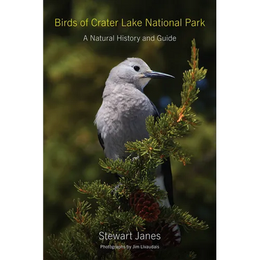 Birds of Crater Lake National Park: A Natural History and Guide