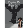 Keeping My Angel Busy: My Story