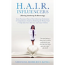 H.A.I.R. Influencers: (Having Authority In Restoring) Seven Powerpack Days of Hair-Restoring Declarations A Comprehensive Guide in Declaring the Word