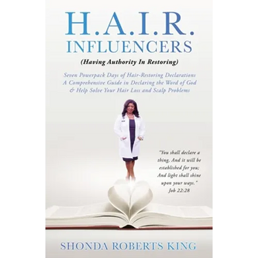 H.A.I.R. Influencers: (Having Authority In Restoring) Seven Powerpack Days of Hair-Restoring Declarations A Comprehensive Guide in Declaring the Word