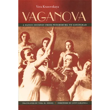 Vaganova: A Dance Journey from Petersburg to Leningrad