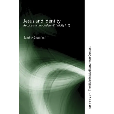 Jesus and Identity: Reconstructing Judean Ethnicity in Q