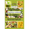High-Protein vegetarian cookbook for beginners: Quick and easy low carb, plant-based dishes for a healthy weight loss diet