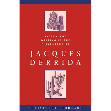 System and Writing in the Philosophy of Jacques Derrida