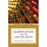 Glorification and the Life of Faith