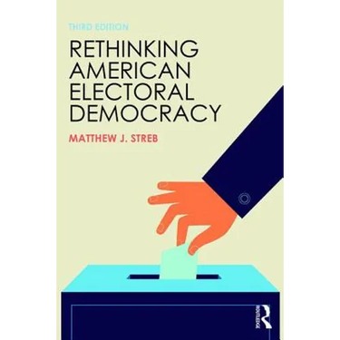 Rethinking American Electoral Democracy