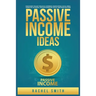 Passive Income Ideas: Make Money Online through E-Commerce, Dropshipping, Social Media Marketing, Blogging, Affiliate Marketing, Retail Arbitrage and