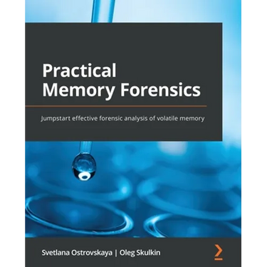 Practical Memory Forensics: Jumpstart effective forensic analysis of volatile memory