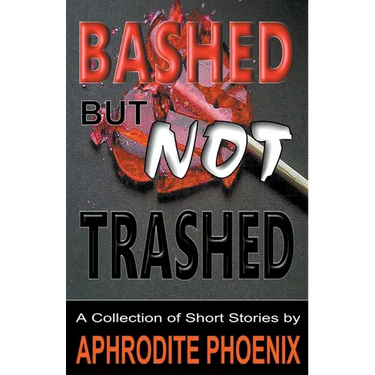 Bashed But Not Trashed