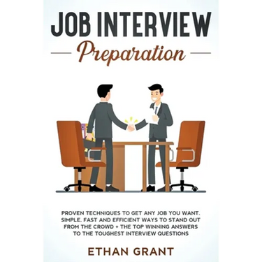 Job Interview Preparation: Proven Techniques to Get Any Job You Want: Simple, Fast and Efficient Ways to Stand Out from The Crowd + The Top Winning An