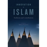 Innovation in Islam: Traditions and Contributions