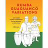 Rumba Guaguanco Variations: 500 tasteful variation combinations for one drummer on two drums