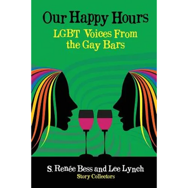 Our Happy Hours, LGBT Voices From the Gay Bars