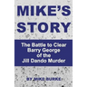 Mike's Story: The Battle to Clear Barry George of the Jill Dando murder