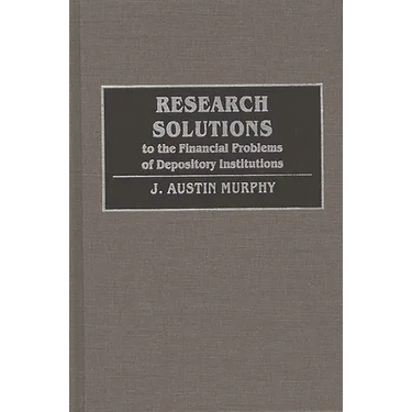 Research Solutions to the Financial Problems of Depository Institutions