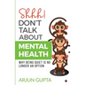 Shhh! Don't Talk about Mental Health: Why Being Quiet Is No Longer an Option