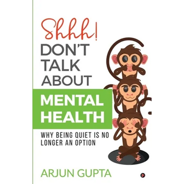 Shhh! Don't Talk about Mental Health: Why Being Quiet Is No Longer an Option