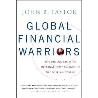 Global Financial Warriors: The Untold Story of International Finance in the Post-9/11 World