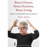 Better Choices, Better Decisions, Better Living: Higher Level Thinking With Conscious Behaviors