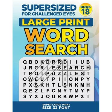 SUPERSIZED FOR CHALLENGED EYES, Book 18: Super Large Print Word Search Puzzles