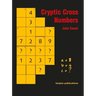 Cryptic Cross Numbers: Cross Number Puzzles with a High Degree of Problem Solving