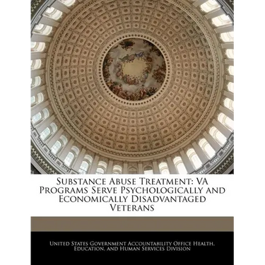 Substance Abuse Treatment: Va Programs Serve Psychologically and Economically Disadvantaged Veterans