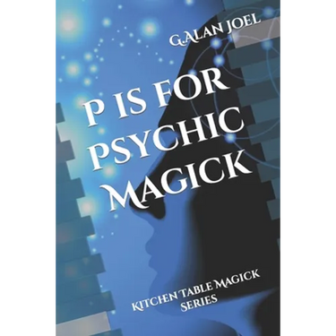 P is for Psychic Magick: Kitchen Table Magick Series