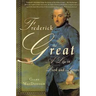 Frederick the Great: A Life in Deed and Letters