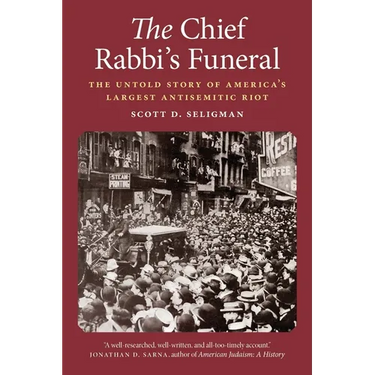 The Chief Rabbi's Funeral: The Untold Story of America's Largest Antisemitic Riot